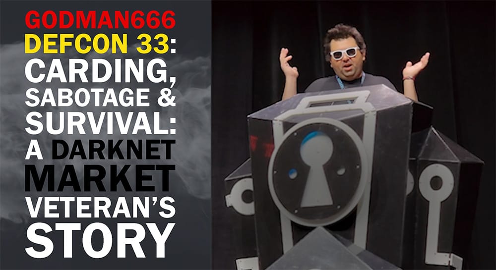 Godman666 at Defcon 33: Carding, Sabotage & Survival: A Darknet Market Veteran’s Story