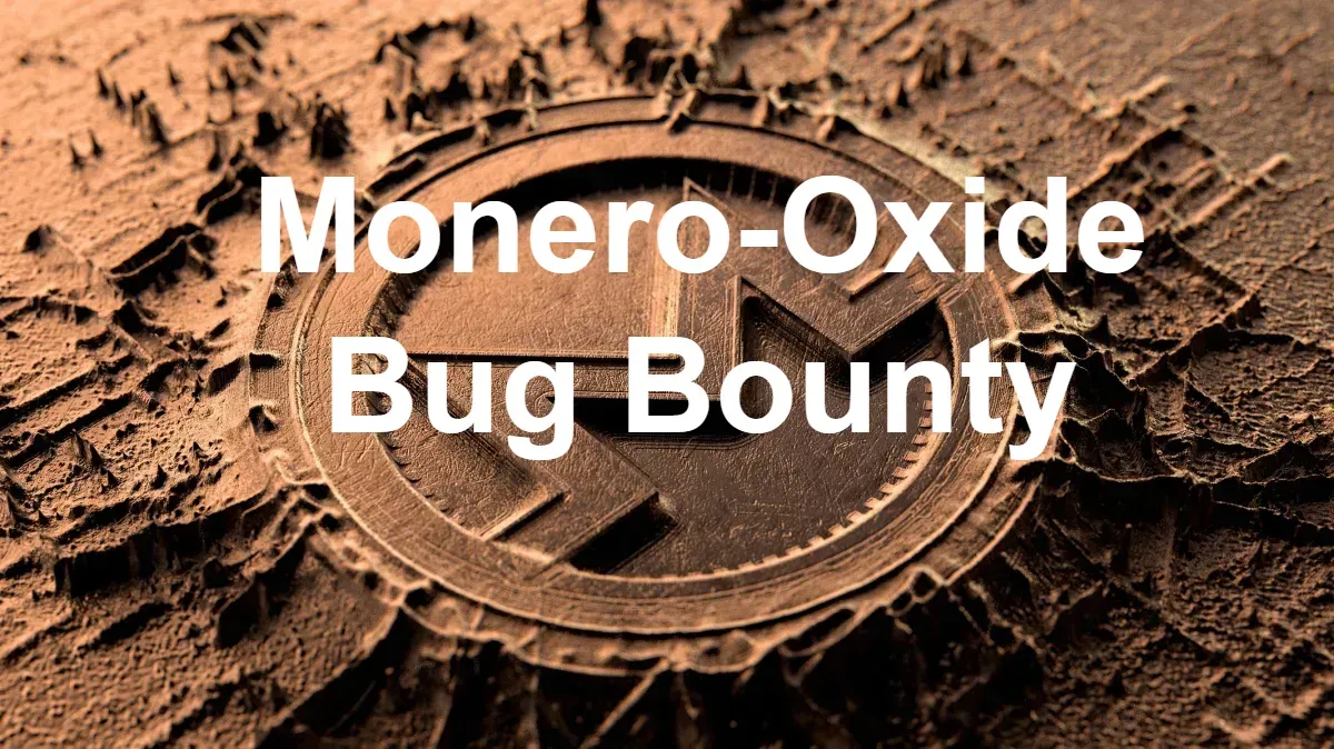 Monero-Oxide Bug Bounty: Privacy Code Gets Real Money Behind It
