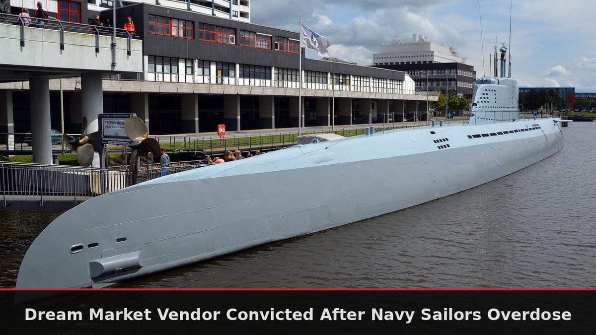 Dream Market Vendor Convicted After Navy Sailors Overdose
