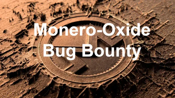 Monero-Oxide Bug Bounty: Privacy Code Gets Real Money Behind It