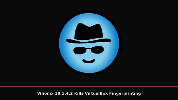 Whonix 18.1.4.2 Patches a VM Fingerprinting Flaw